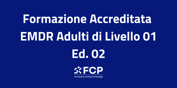 Formazione Accreditata EMDR Adulti di Livello 01 Ed. 02