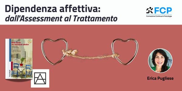 Dipendenza affettiva: dall'Assessment al Trattamento