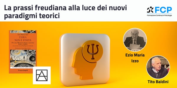 La prassi freudiana alla luce dei nuovi paradigmi teorici