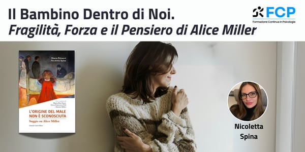 Il Bambino Dentro di Noi. Fragilità, Forza e il Pensiero di Alice Miller