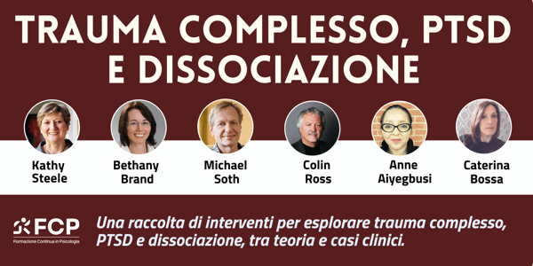 Trauma complesso, PTSD e Dissociazione 