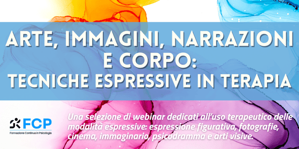 Arte, immagini, narrazioni e corpo: tecniche espressive in terapia