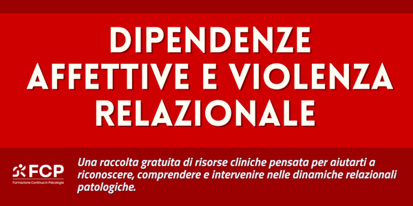 Dipendenze affettive e violenza relazionale 