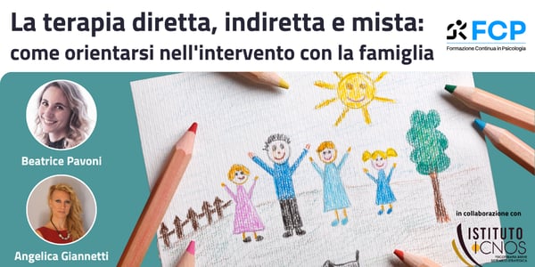 La terapia diretta, indiretta e mista: come orientarsi nell'intervento con la famiglia