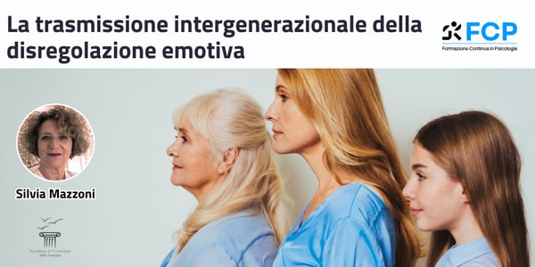 La trasmissione intergenerazionale della disregolazione emotiva