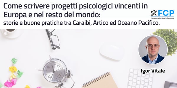 Come scrivere progetti psicologici vincenti in Europa e nel resto del mondo: storie e buone pratiche tra Caraibi, Artico ed Oceano Pacifico. 